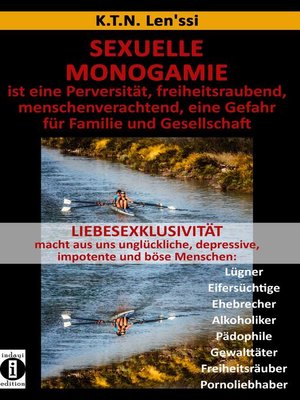 cover image of SEXUELLE MONOGAMIE ist eine Perversität, freiheitsraubend, menschenverachtend, eine Gefahr für Familie und Gesellschaft